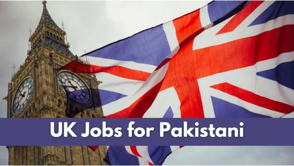 UK Jobs for Pakistani in 2023