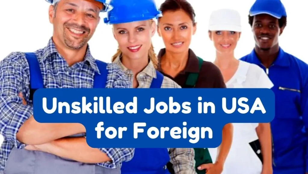 Unskilled Jobs in USA for Foreign