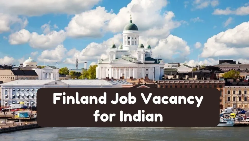 Finland Job Vacancy for Indian